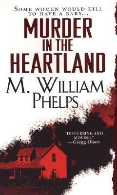 Murder In The Heartland by M. William Phelps | Goodreads