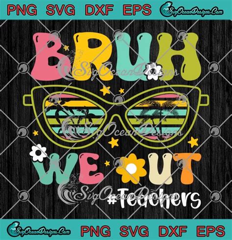 Bruh We Out Teachers Retro Svg Last Day Of School Svg Hello Summer