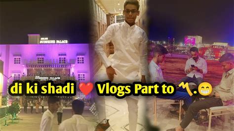 Di Ki Shadi ️ Vlogs Part To 〽️〽️shadi Dikishadi Youtube