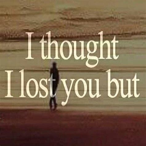 "I thought I lost you but you were really never mine to lose." | You lost me, Losing me, Thoughts