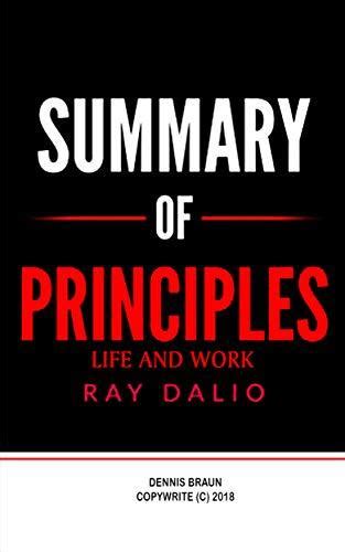 Summary Of Principles Life And Work By Ray Dalio By Dennis Braun