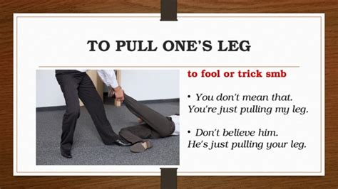 Pulling Your Leg