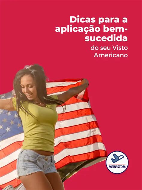 Dicas para a aplicação bem sucedida do seu Visto Americano