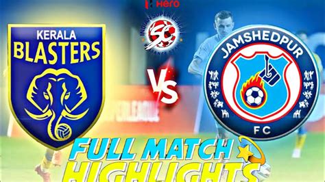 KBFC JFC TODAY MATCH HIGHLIGHTS KERALA BLASTER FC VS JAMSHEDPUR FC