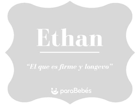 Significado Del Nombre Ethan Origen Personalidad Santoral Y Popularidad