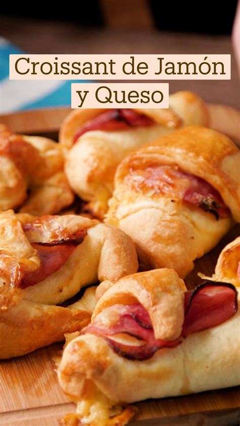 Croissant De Jamón Y Queso Recetas De Comida Recetas De Comida