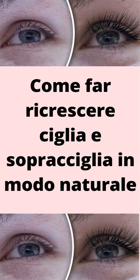 Come Far Ricrescere Ciglia E Sopracciglia In Modo Naturale