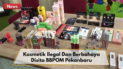 Ratusan Item Kosmetik Ilegal Dan Berbahaya Disita Bbpom Pekanbaru