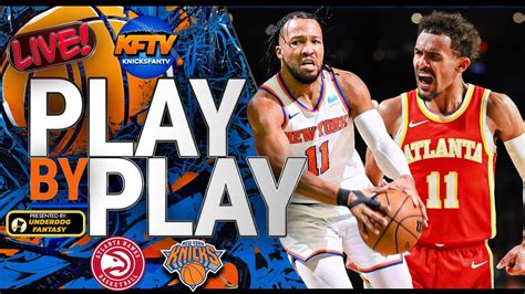 New York Knicks Vs Atlanta Hawks Play By Play Watch Along Youtube