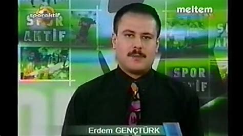 ERDEM GENÇTÜRK DOĞRU ADAM ERDEM SPORAKTİF SPOR BÜLTENİ NOSTALJİ SPOR