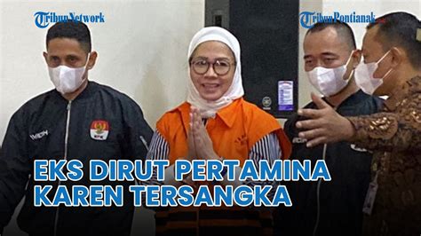 Kpk Tetapkan Eks Dirut Pertamina Karen Agustiawan Jadi Tersangka