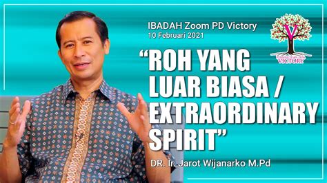 ROH YANG LUAR BIASA EXTRAORDINARY SPIRIT Dr Ir Jarot Wijanarko M