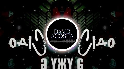 David Acosta Ft Becky G Bella Ciao Moombahton YouTube