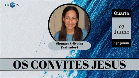 Os Convites De Jesus Siomara Oliveira Youtube