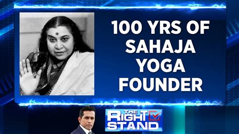 Years Of Sahaja Yoga Founder The Right Stand Shri Mataji S