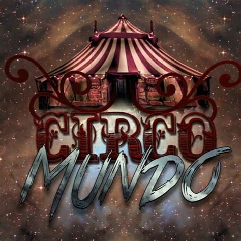 Stream Circo Mundo Music Listen To Songs Albums Playlists For Free