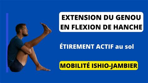 Exercice Mobilit Ischio Jambier Extension Du Genou En Flexion