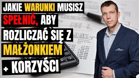 Wspólne Rozliczenie z Małżonkiem Kiedy Możliwe i Kiedy Warto YouTube