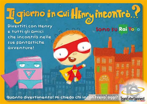 Il Giorno In cui Henry incontrò Team Entertainment