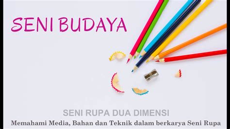 Memahami Medium Bahan Dan Teknik Berkarya Seni Rupa Dua Dimensi Youtube