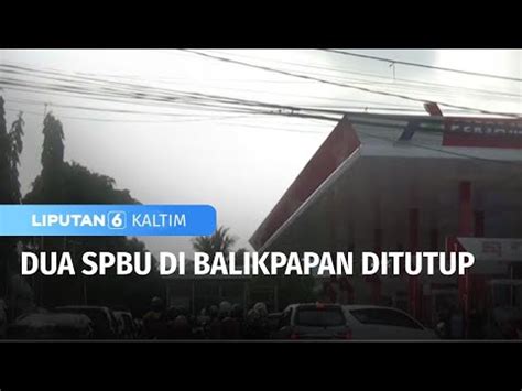 Dua SPBU Di Balikpapan Ditutup Liputan 6 KALTIM YouTube