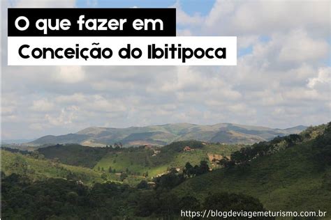 O Que Fazer Em Concei O Do Ibitipoca Melhor Roteiro