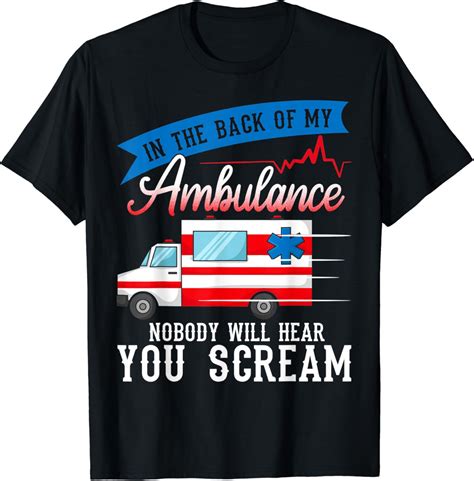 In The Back Of My Ambulance Funny Ems Emt Amr Paramedic T Shirt Clothing Shoes