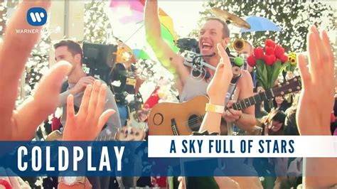 Coldplay A Sky Full Of Stars Official Music Video Coldplay Sky Full Of Stars Music Songs