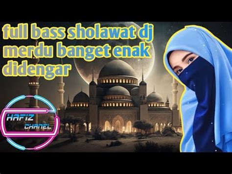 Full Bass Sholawat Dj Merdu Banget Enak Didengar YouTube