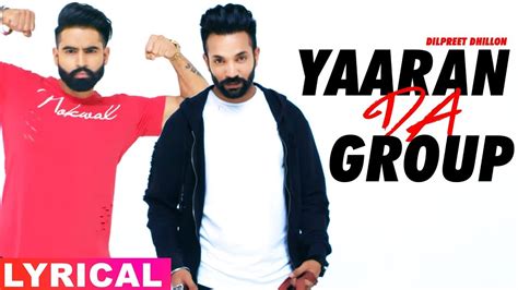 Yaaran Da Group Lyrical Video Dilpreet Dhillon Parmish Verma