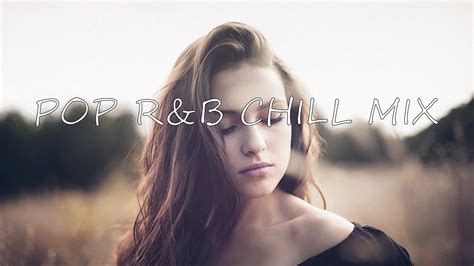 Pop R B Chill Mix Music English Songs Playlist Best Youtube