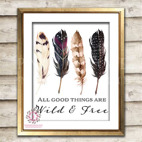 All Good Things Are Wild And Free Boho Feather Tribal Bohemian