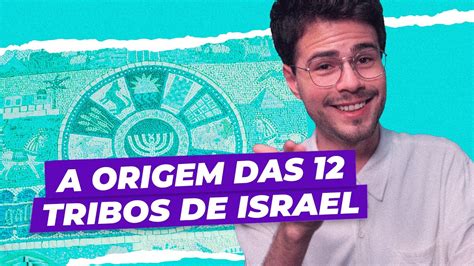 A ORIGEM DAS 12 TRIBOS DE ISRAEL Fé e Crenças YouTube