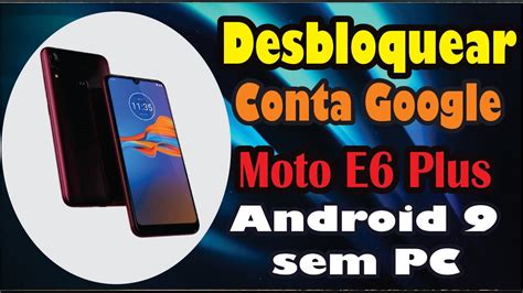 Remover Conta Google Mot E Plus Moto E Play Moto E S Moto E Moto