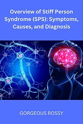 Overview Of Stiff Person Syndrome Sps Symptoms Causes And Diagnosis Kindle Edition By