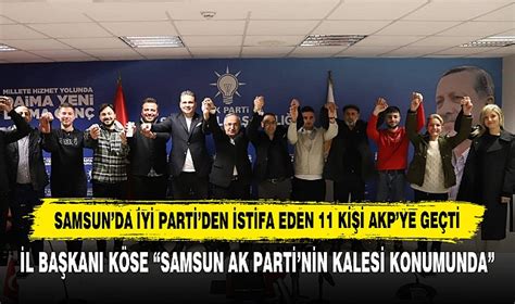 Samsunda İyi Partiden İstifa Eden 11 Kişi Akpye Geçti GÜNDEM