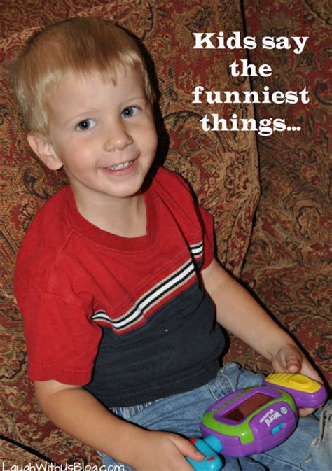 Kids say the funniest things... - Laugh With Us Blog