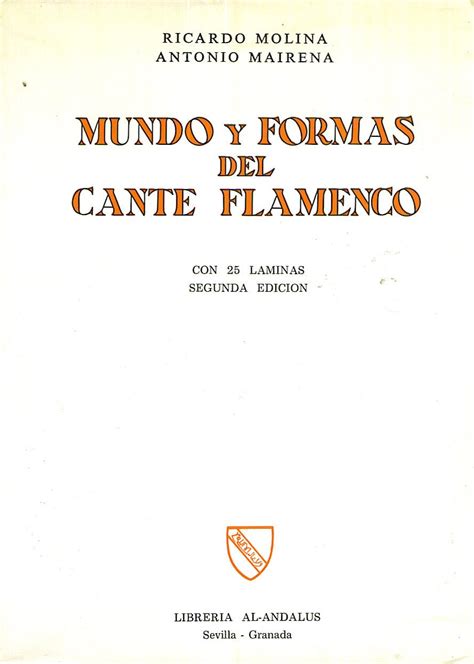 Mundo Y Formas Del Cante Flamenco Ricardo Molina Antonio Mairena