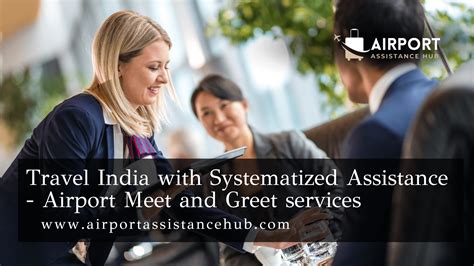 Travel India With Systematized Assistance Airport Meet And Greet Services