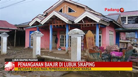 Penanganan Banjir Di Lubuk Sikaping Petugas Fokus Pada Pembersihan