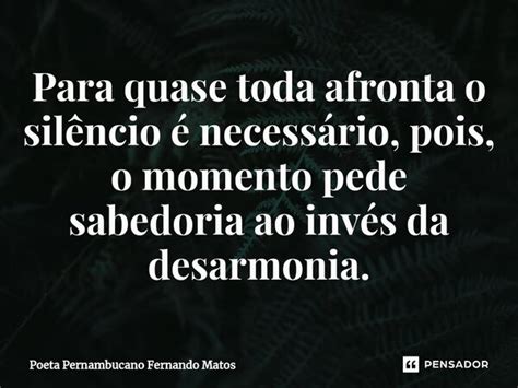 Para quase toda afronta o silêncio Poeta Pernambucano Fernando