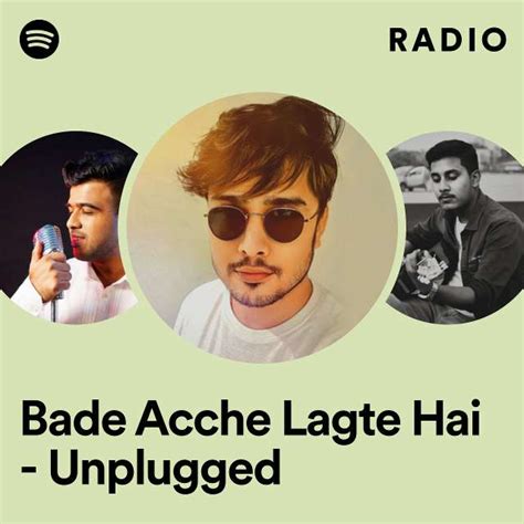 Bade Acche Lagte Hai Unplugged Radio Playlist By Spotify Spotify