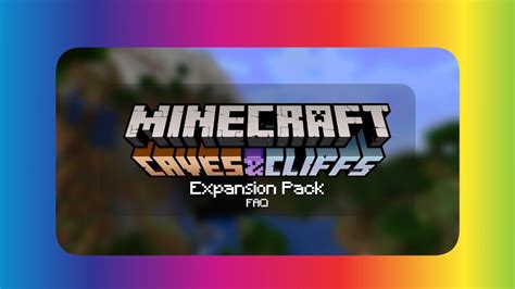 Caves Cliffs Expansion Pack Cave Biomes Faq