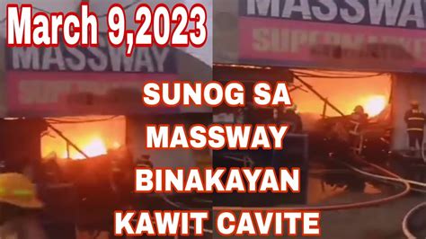 Update Sunog Sa Massway Binakayan Kawit Cavite Kaninang Am March