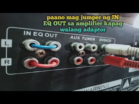 Paano Mag Jumper Ng In Eq Out Sa Amplifier Kapag Walang Adaptor