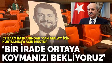 57 baro başkanından Can Atalay için Kurtulmuşa açık mektup Bir irade