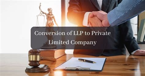 Process Of Conversion Of Llp To Private Limited Company