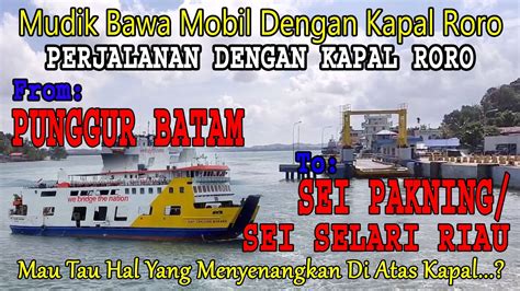 NAIK KAPAL RORO BATAM KE SUMATRA MUDIK BAWA MOBIL DARI PELABUHAN