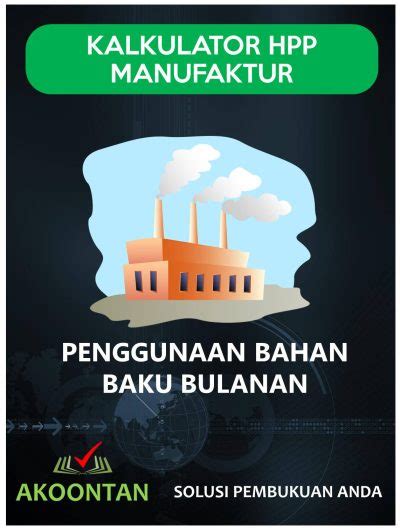 Ak Aw Xl Kalkulator Hpp Usaha Manufaktur Bahan Baku Bulanan Akoontan