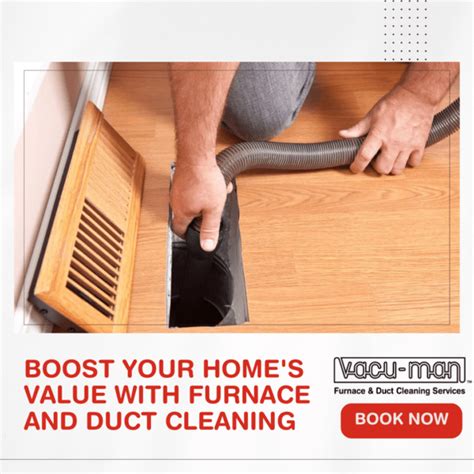 Vacu Man Furnace And Duct Cleaningincrease Home Value